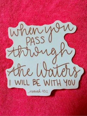When You Pass Through The Waters Vinyl Script Sticker